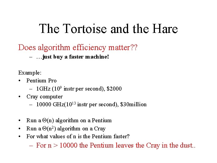The Tortoise and the Hare Does algorithm efficiency matter? ? – …just buy a