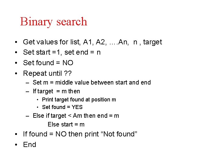 Binary search • • Get values for list, A 1, A 2, …. An,