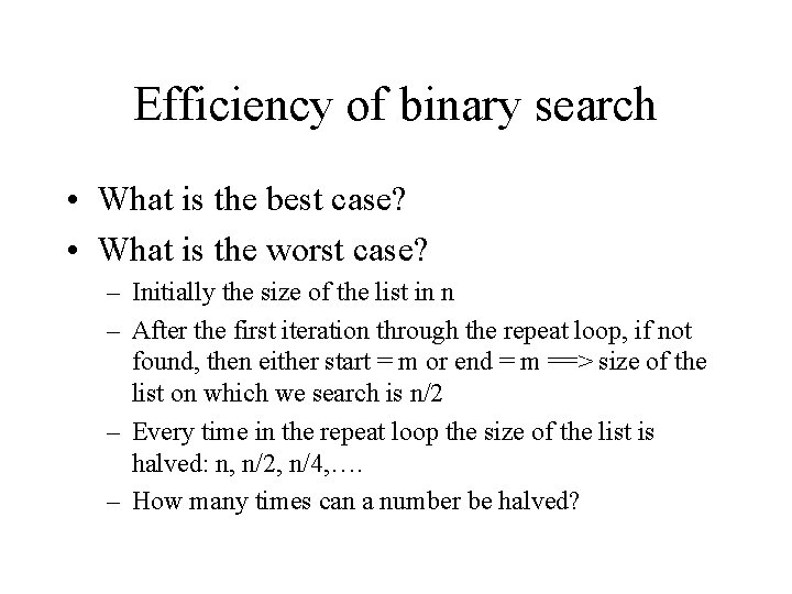 Efficiency of binary search • What is the best case? • What is the