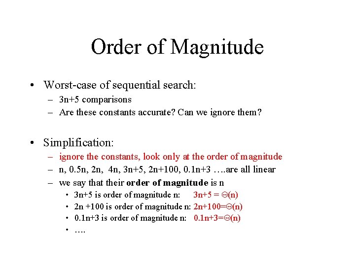 Order of Magnitude • Worst-case of sequential search: – 3 n+5 comparisons – Are