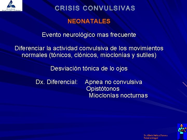 NEONATALES Evento neurológico mas frecuente Diferenciar la actividad convulsiva de los movimientos normales (tónicos,