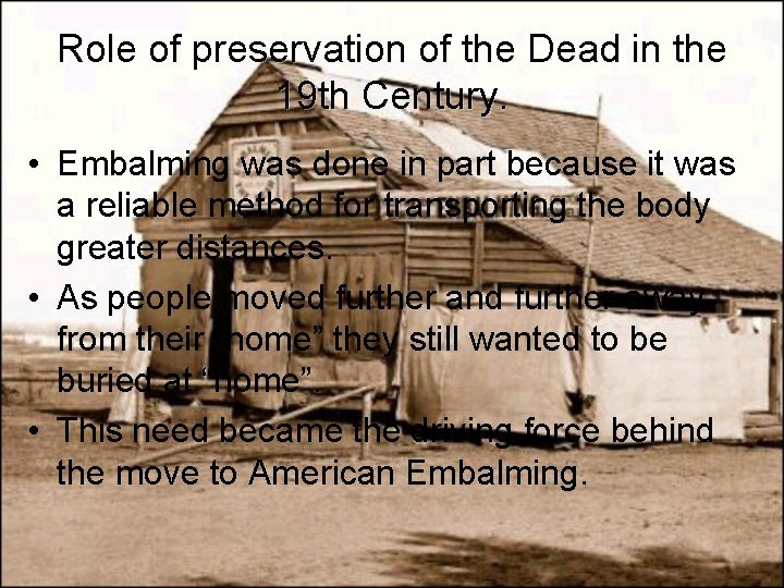 Role of preservation of the Dead in the 19 th Century. • Embalming was