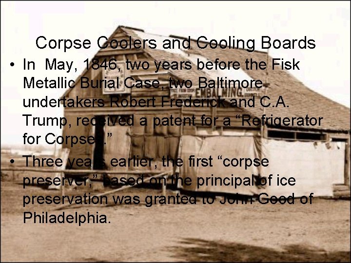 Corpse Coolers and Cooling Boards • In May, 1846, two years before the Fisk