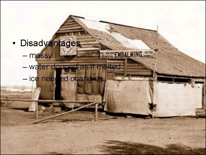  • Disadvantages – messy – water dripped as it melted – ice needed