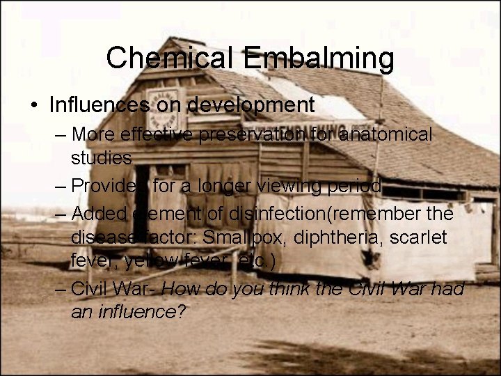 Chemical Embalming • Influences on development – More effective preservation for anatomical studies –