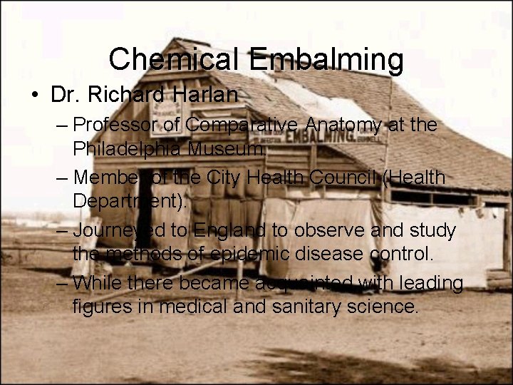 Chemical Embalming • Dr. Richard Harlan – Professor of Comparative Anatomy at the Philadelphia