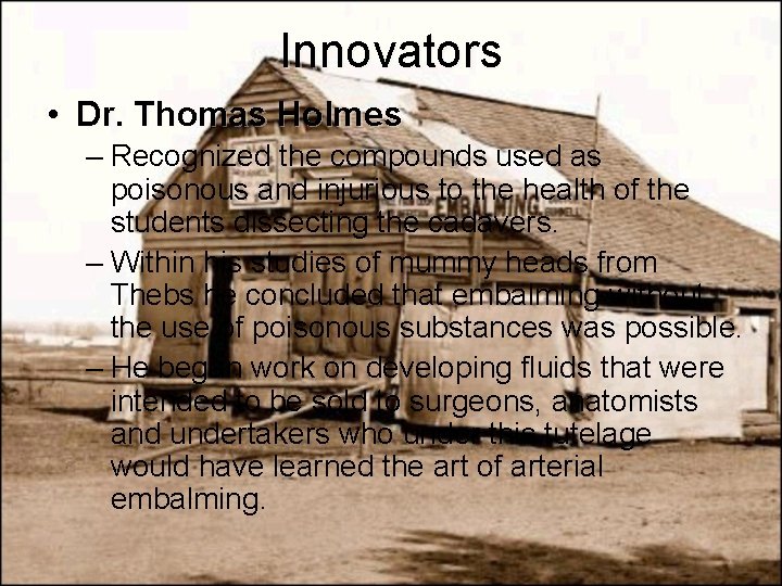 Innovators • Dr. Thomas Holmes – Recognized the compounds used as poisonous and injurious
