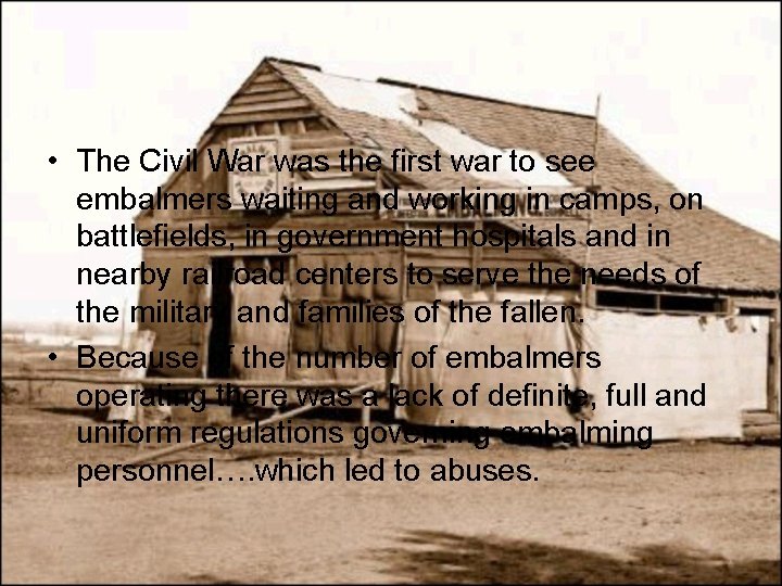  • The Civil War was the first war to see embalmers waiting and