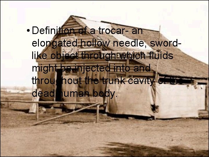  • Definition of a trocar- an elongated hollow needle, swordlike object through which