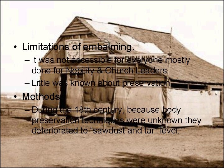  • Limitations of embalming. – It was not accessible for everyone mostly done