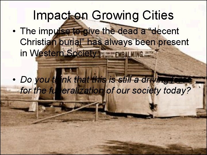 Impact on Growing Cities • The impulse to give the dead a “decent Christian