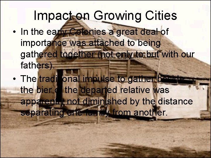 Impact on Growing Cities • In the early Colonies a great deal of importance