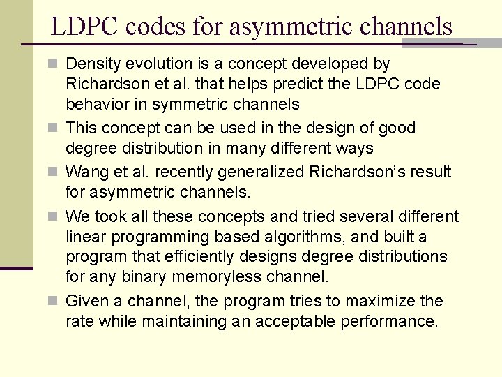 LDPC codes for asymmetric channels n Density evolution is a concept developed by n