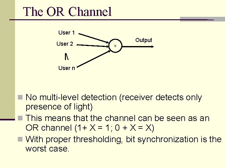 The OR Channel User 1 User 2 + Output User n n No multi-level