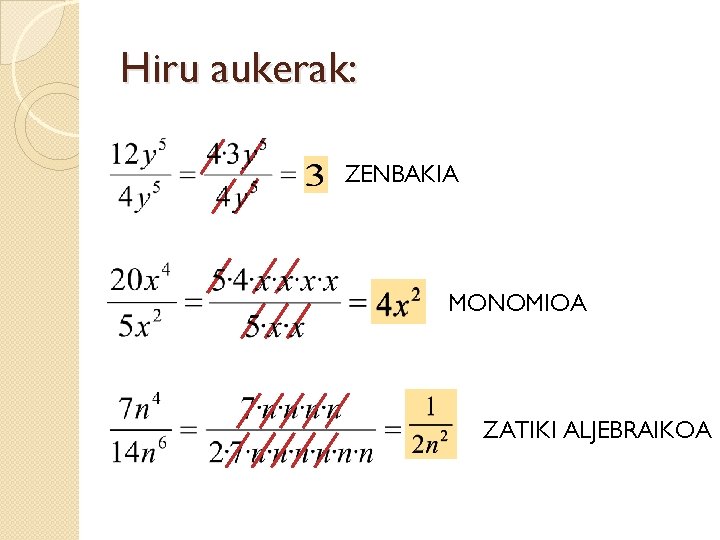 Hiru aukerak: ZENBAKIA MONOMIOA ZATIKI ALJEBRAIKOA 