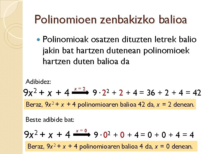 Polinomioen zenbakizko balioa Polinomioak osatzen dituzten letrek balio jakin bat hartzen dutenean polinomioek hartzen