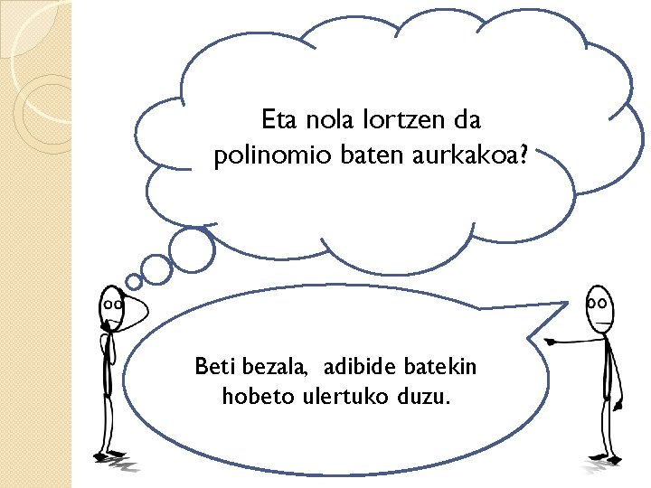 Eta, polinomioen arteko Eta nola lortzen da kenketa egiteko, zer egin polinomio baten aurkakoa?