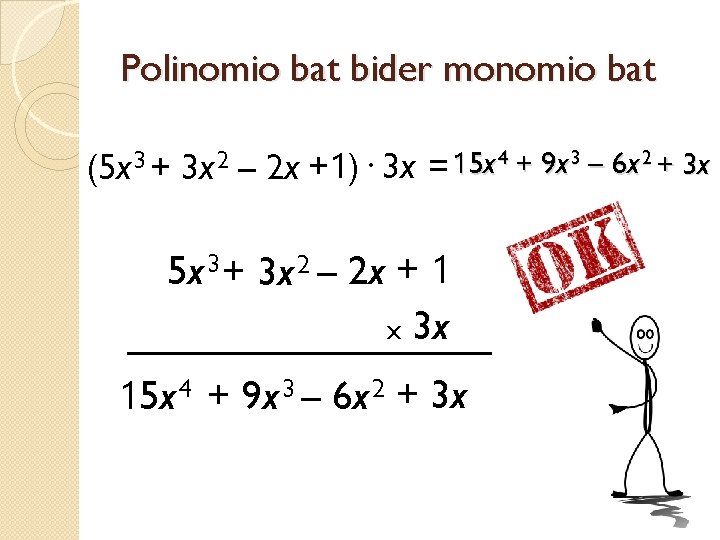Polinomio bat bider monomio bat (5 x 3 + 3 x 2 – 2