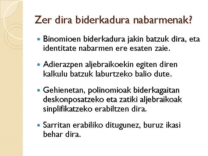 Zer dira biderkadura nabarmenak? Binomioen biderkadura jakin batzuk dira, dira eta identitate nabarmen ere