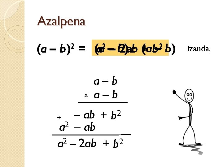 Azalpena · + (ab– 2 b) (a – b)2 = (a a 2 ––