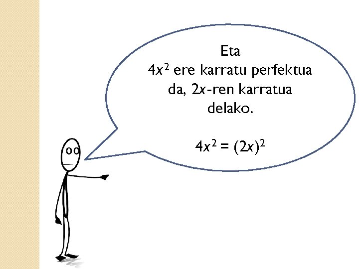 Eta Adibidez: 2 4 x. Adierazpen ere karratu Azalpenak bat hasiperfektua karratu baino 25