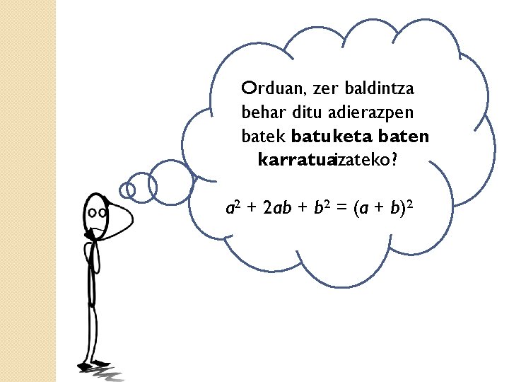 Orduan, zer baldintza behar ditu adierazpen batek batuketa baten karratuaizateko? a 2 + 2