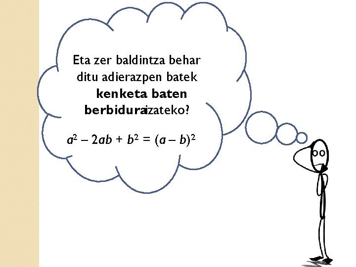 Eta zer baldintza behar ditu adierazpen batek kenketa baten berbiduraizateko? a 2 – 2