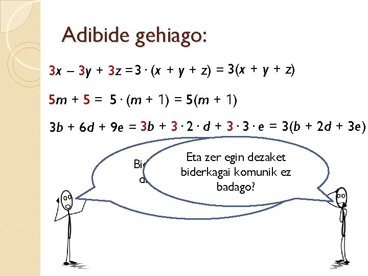 Adibide gehiago: 3 x – 3 y + 3 z = 3· (x +