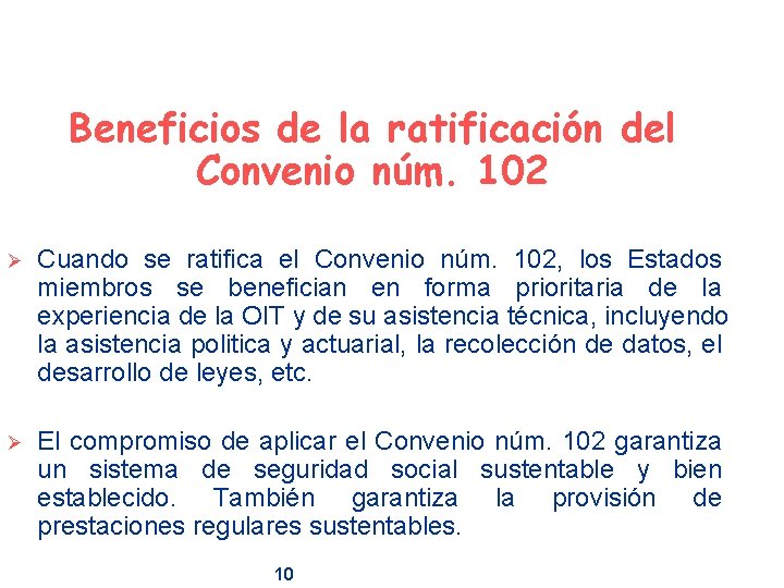 Beneficios de la ratificación del Convenio núm. 102 Ø Cuando se ratifica el Convenio