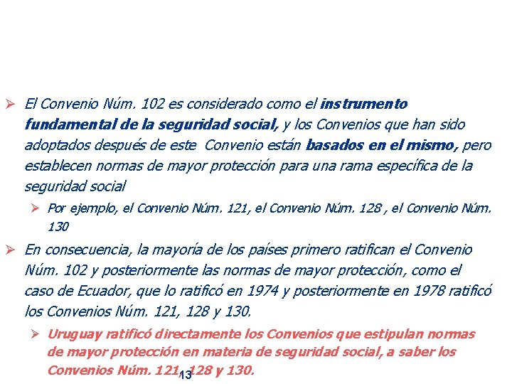 Ø El Convenio Núm. 102 es considerado como el instrumento fundamental de la seguridad