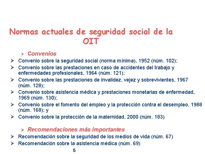 Normas actuales de seguridad social de la OIT Ø Convenios Ø Convenio sobre la