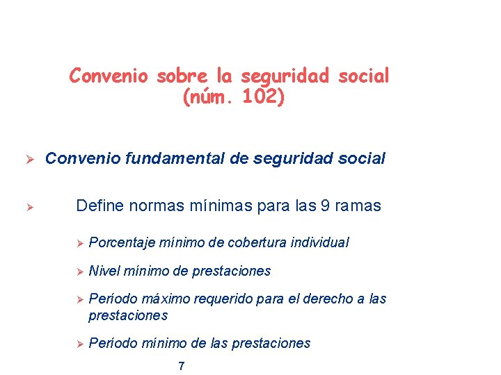 Convenio sobre la seguridad social (núm. 102) Ø Convenio fundamental de seguridad social Ø