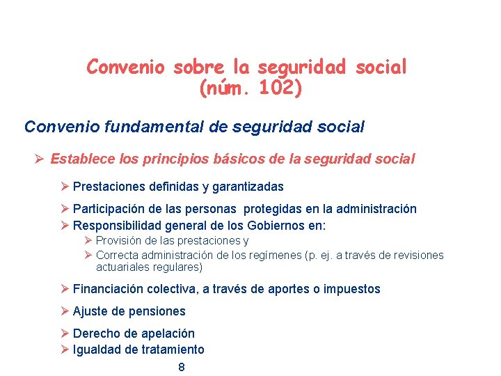 Convenio sobre la seguridad social (núm. 102) Convenio fundamental de seguridad social Ø Establece