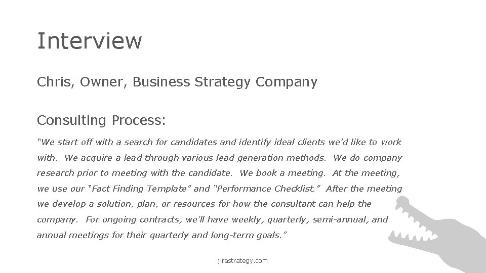 Interview Chris, Owner, Business Strategy Company Consulting Process: “We start off with a search
