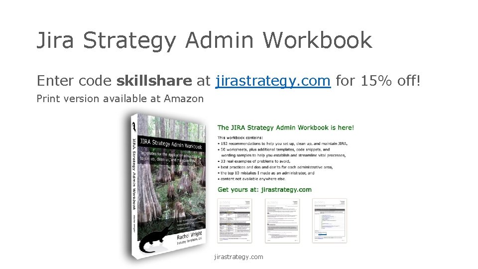 Jira Strategy Admin Workbook Enter code skillshare at jirastrategy. com for 15% off! Print