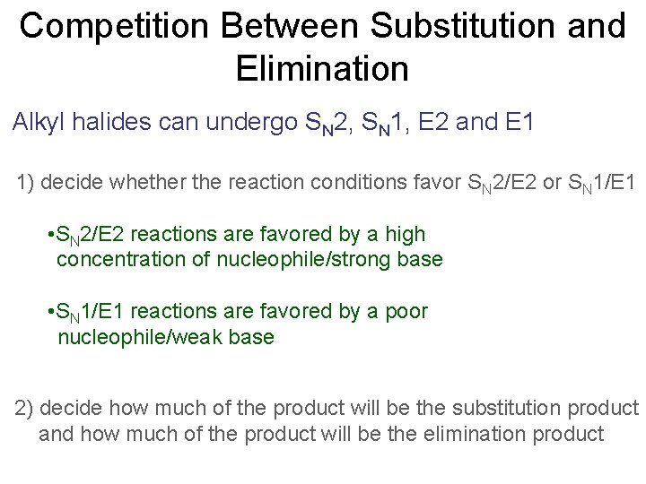 Competition Between Substitution and Elimination Alkyl halides can undergo SN 2, SN 1, E