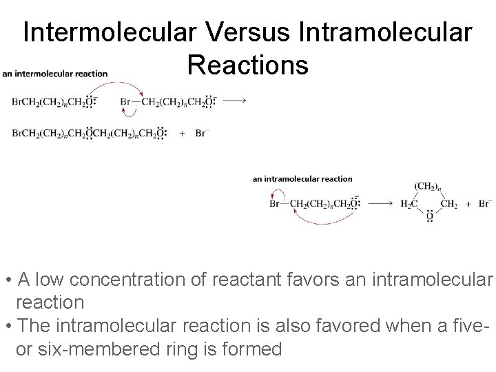 Intermolecular Versus Intramolecular Reactions • A low concentration of reactant favors an intramolecular reaction
