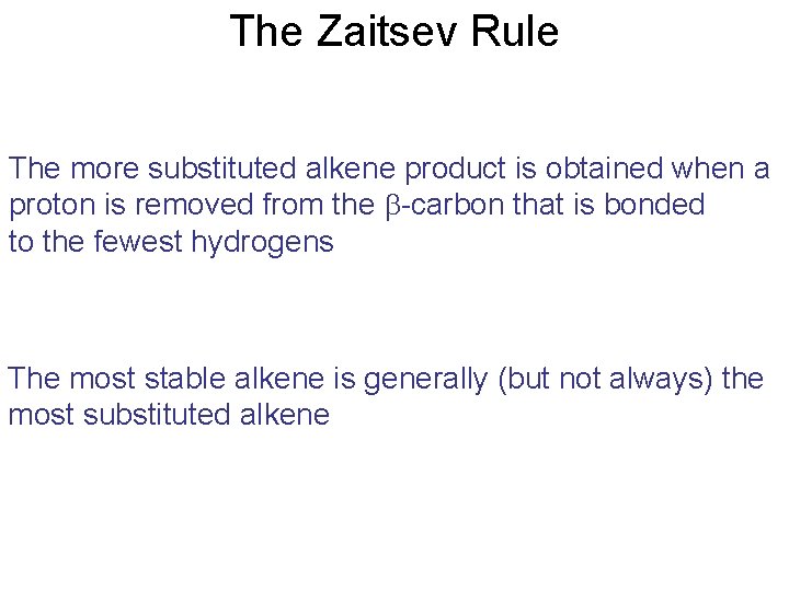 The Zaitsev Rule The more substituted alkene product is obtained when a proton is