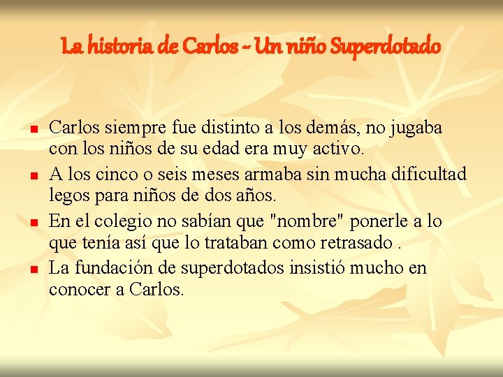 La historia de Carlos - Un niño Superdotado n n Carlos siempre fue distinto
