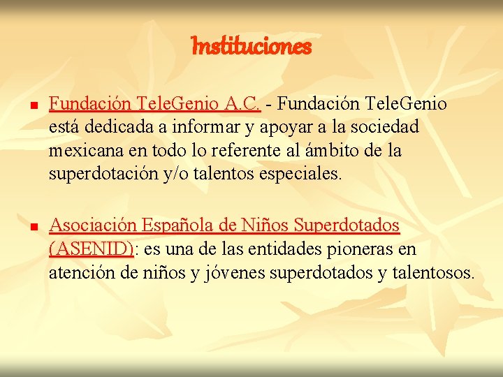 Instituciones n n Fundación Tele. Genio A. C. - Fundación Tele. Genio está dedicada