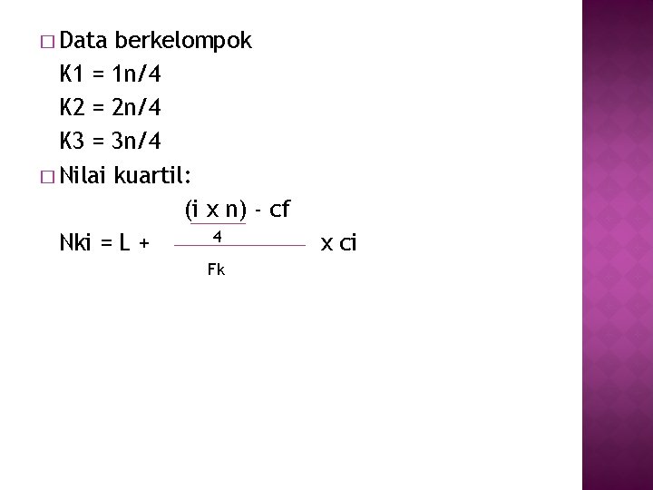� Data berkelompok K 1 = 1 n/4 K 2 = 2 n/4 K