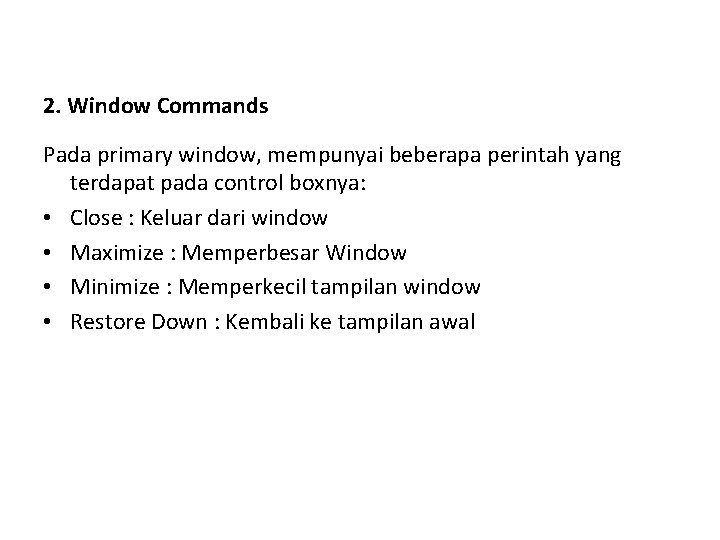 2. Window Commands Pada primary window, mempunyai beberapa perintah yang terdapat pada control boxnya: