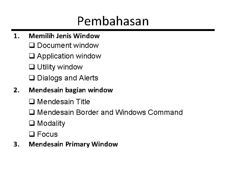 Pembahasan 1. Memilih Jenis Window q Document window q Application window q Utility window