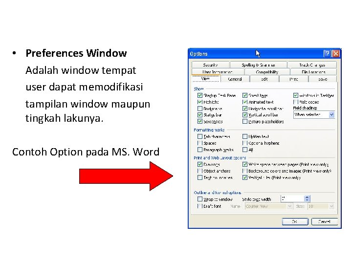  • Preferences Window Adalah window tempat user dapat memodifikasi tampilan window maupun tingkah
