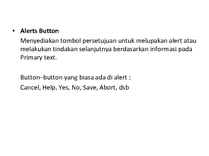  • Alerts Button Menyediakan tombol persetujuan untuk melupakan alert atau melakukan tindakan selanjutnya