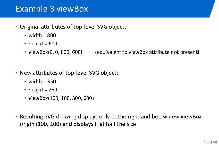 Example 3 view. Box • Original attributes of top-level SVG object: • width =