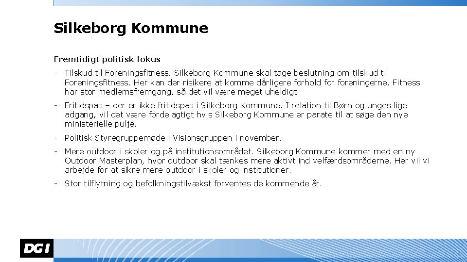 Silkeborg Kommune Fremtidigt politisk fokus - Tilskud til Foreningsfitness. Silkeborg Kommune skal tage beslutning