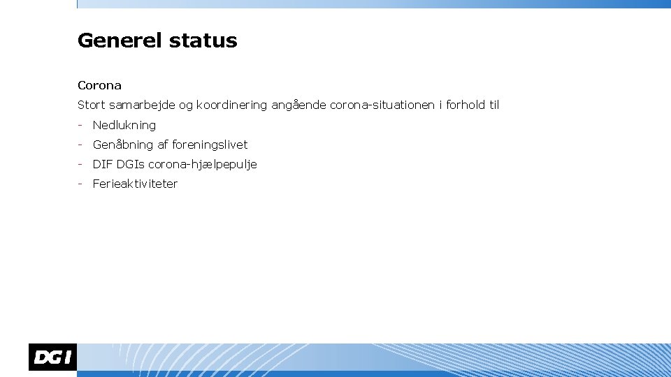 Generel status Corona Stort samarbejde og koordinering angående corona-situationen i forhold til - Nedlukning