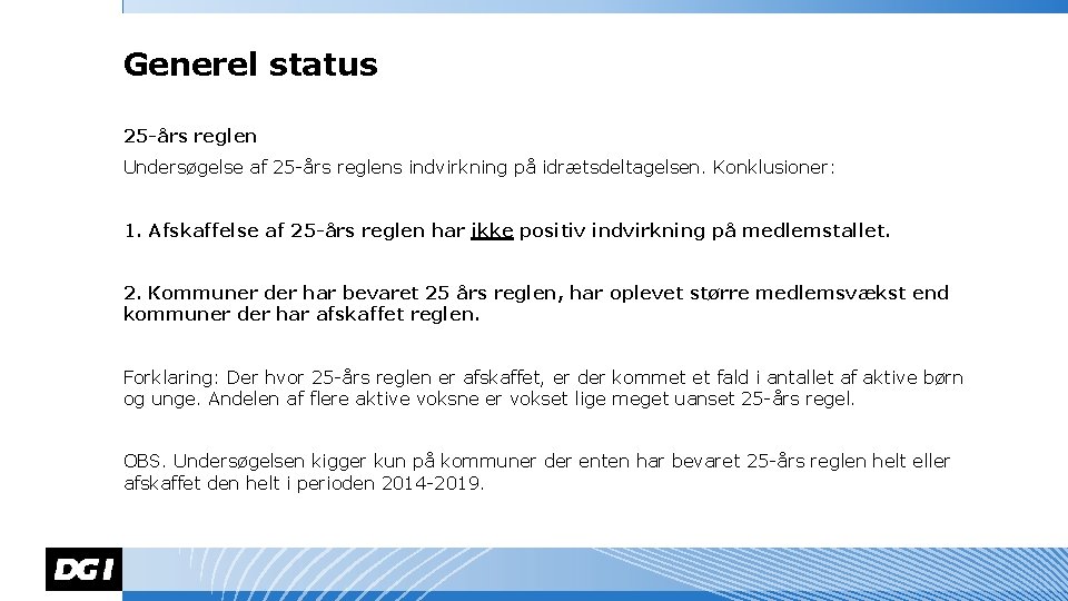 Generel status 25 -års reglen Undersøgelse af 25 -års reglens indvirkning på idrætsdeltagelsen. Konklusioner: