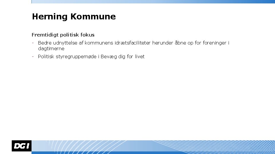 Herning Kommune Fremtidigt politisk fokus - Bedre udnyttelse af kommunens idrætsfaciliteter herunder åbne op